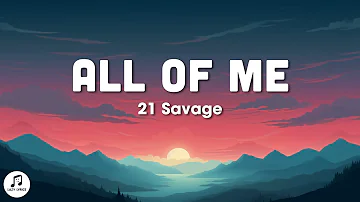 21 Savage - all of me (Lyrics)