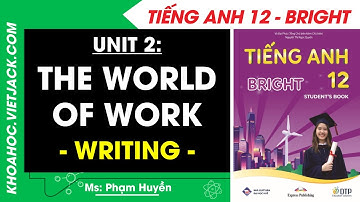 Tiếng Anh 12 Bright - Unit 2: Writing - Trang 30 (DỄ HIỂU NHẤT)