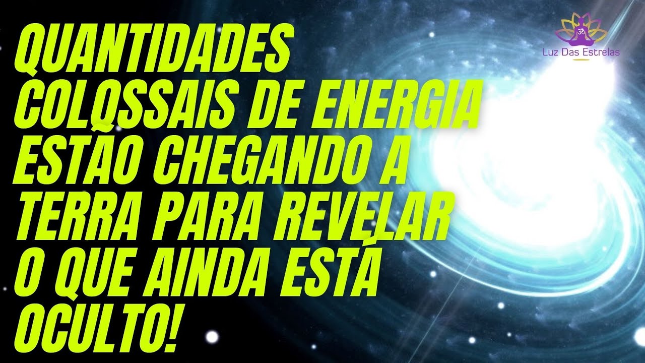 ESTEJAM PREPARADOS QUANTIDADES COLOSSAIS DE ENERGIA ESTÃO CHEGANDO A TERRA!