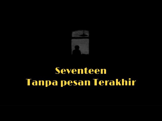 Seventeen - Tanpa pesan Terakhir ( Speed Up + Reverb ) Tiktok Version class=