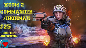 XCOM 2 Commander / Ironman #25 - Our First Andromedon!