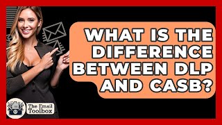 What Is The Difference Between DLP And CASB? - TheEmailToolbox.com