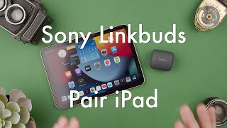 How to Pair the Sony Linkbuds to an Apple iPad || Sony Linkbuds