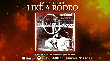 Jabz York - Like A Rodeo (OFFICIAL AUDIO)