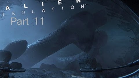 FLASHBACK TIME |Part 11| Alien Isolation