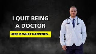 I Quit Being a Doctor 1 Year Ago (Do I Regret It?)