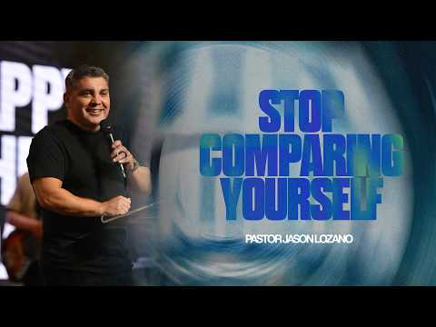 Stop Comparing Yourself | Pastor Jason Lozano