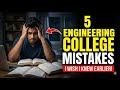 5 Engineering College Mistakes I Wish I Knew Earlier 😭