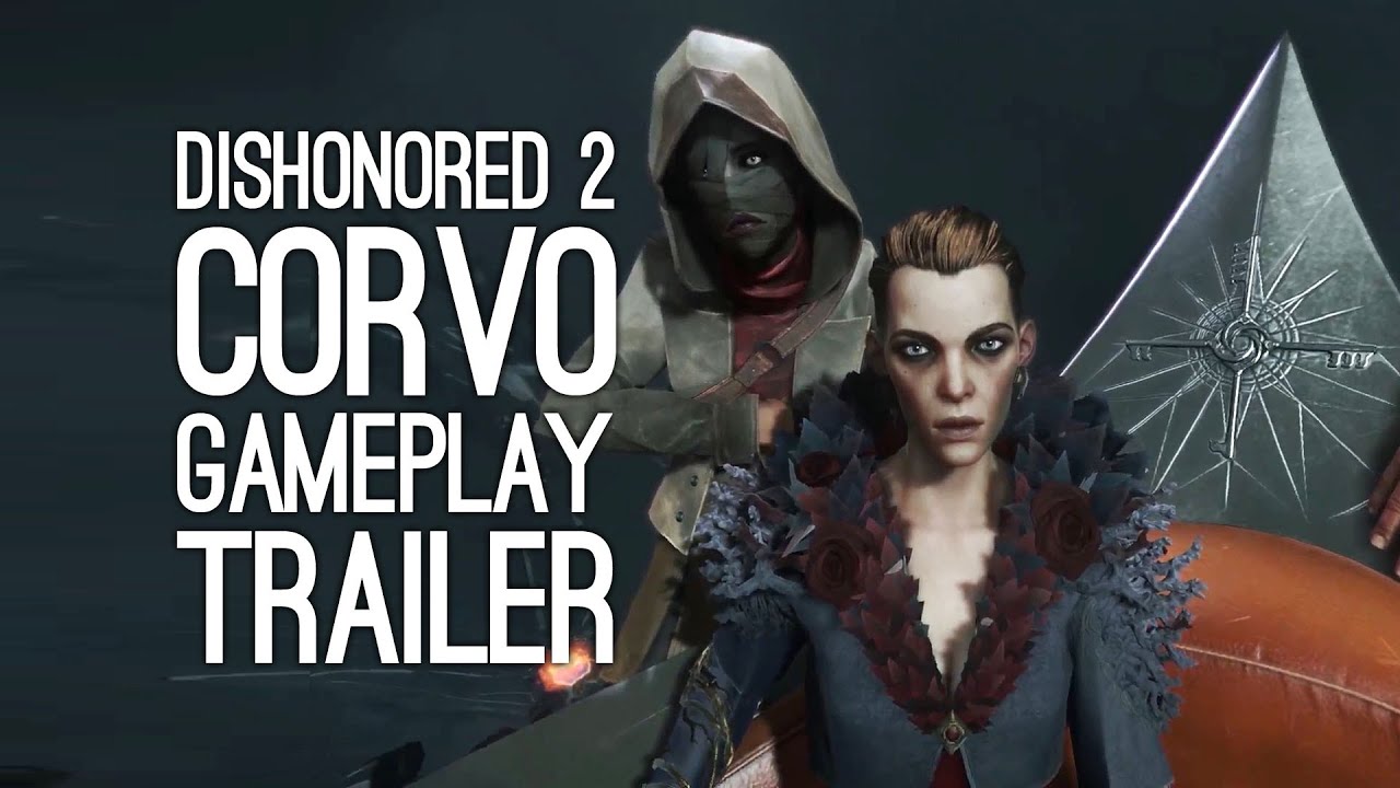 Dishonored 2 Corvo Gameplay Trailer (PS4 PC XBOX ONE) 