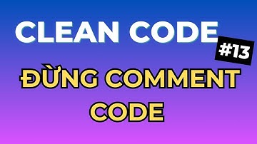 Đừng Comment Code, Hãy Xóa Code Cũ Đi - Series Clean Code Tập 13 | Ngồi Ngẫm Code