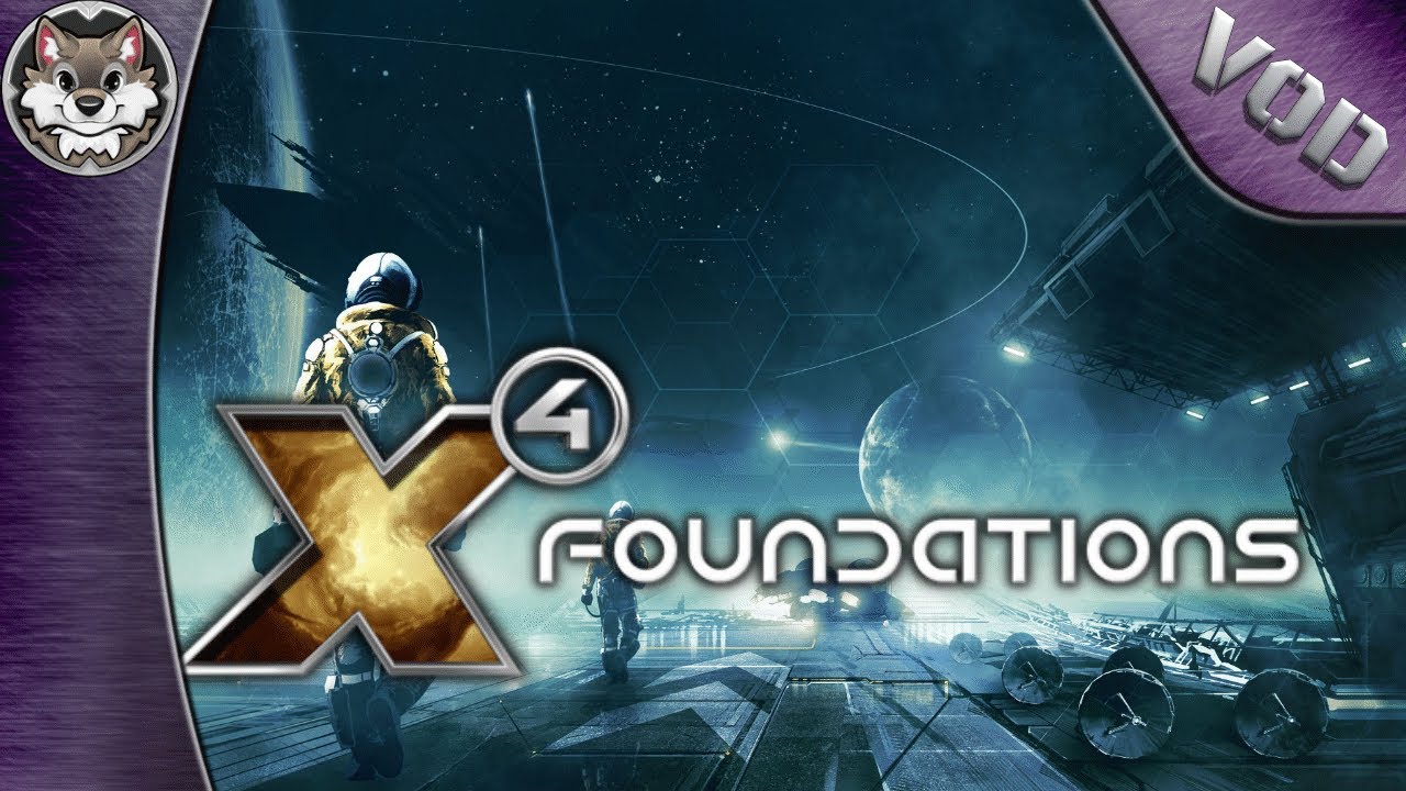 X4: Foundations - Update 7 | 08 | LivestreamVOD | 06/08/2024