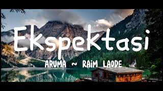 Ekspektasi - Aruma ft Raim Laode | Lirik Lagu