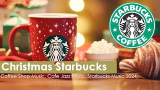 Starbucks Christmas Music 2024?Relaxing Starbucks Coffee Christmas Jazz And Merry Christmas Music