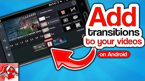 Kinemaster Transitions Explained: How to add Transitions to your Videos on Android