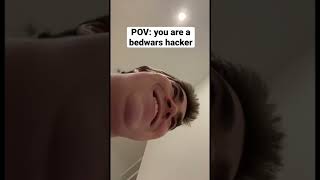 Pov You Are A Bedwars Hacker