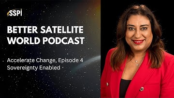 Better Satellite World: Accelerate Change, Episode 4 - Sovereignty Enabled