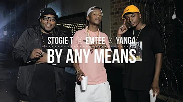 Stogie T - By Any Means Ft Emtee & Yanga