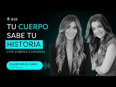 26. Experta en TRAUMA: ENFERMEDAD, síntomas y cómo el CUERPO siempre quiere sanar | Lorena Cuendias