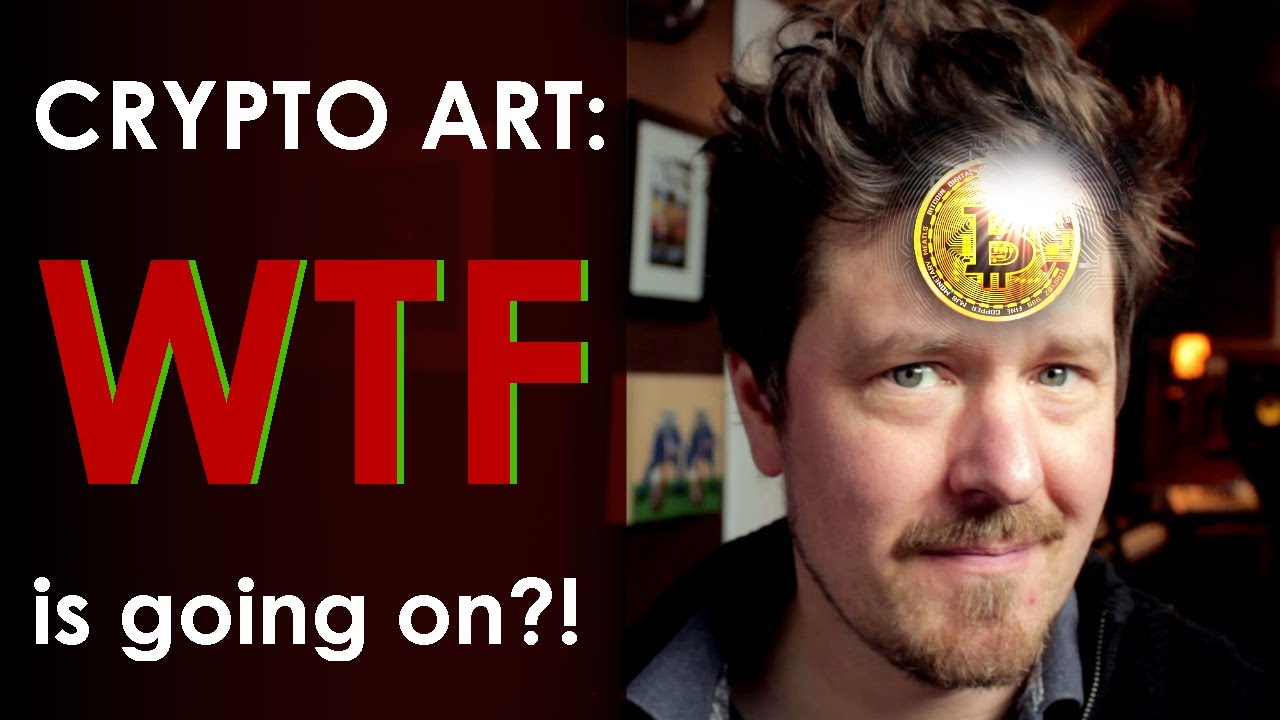 CRYPTO ART – WTF is going on?!