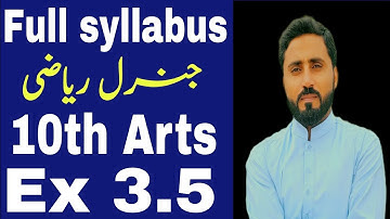 Ex 3.5 | Complete | Full Syllabus | 10th Arts | General maths | Naseer Ilyas