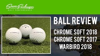 GOLF BALL REVIEW CHROME SOFT 2018 Vs CHROME SOFT 2017 Vs WARBIRD 2018 screenshot 1