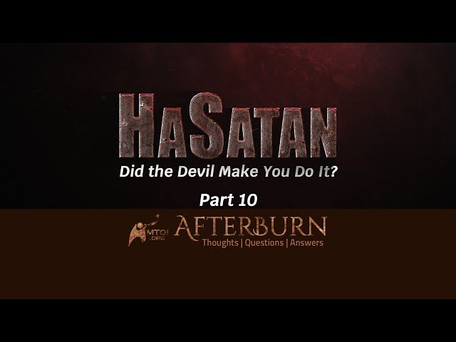 Afterburn | HaSatan | Did the Devil Make You Do It? | Part 10