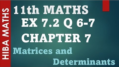 11th maths chapter 7 exercise 7.2 question 6-7 matrices and determinants tn syllabus