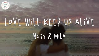 Nosy & Mila - Love Will Keep Us Alive - (Lyric Video) Resimi