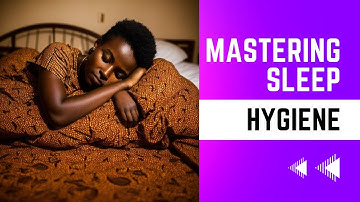 Unlock the Secrets to Restful Nights: Mastering Sleep Hygiene for Optimal Sleep Quality