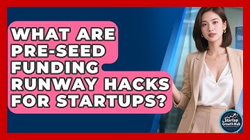 What Are Pre-seed Funding Runway Hacks For Startups? - The Startup Growth Hub