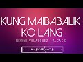 Kung Maibabalik Ko Lang - Regine Velasquez-Alcasid | Lyrics