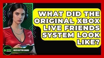 What Did The Original Xbox Live Friends System Look Like? - Green Button Gaming