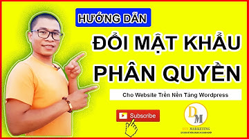 Đổi Mật Khẩu Và Phân Quyền Cho Website Wordpress