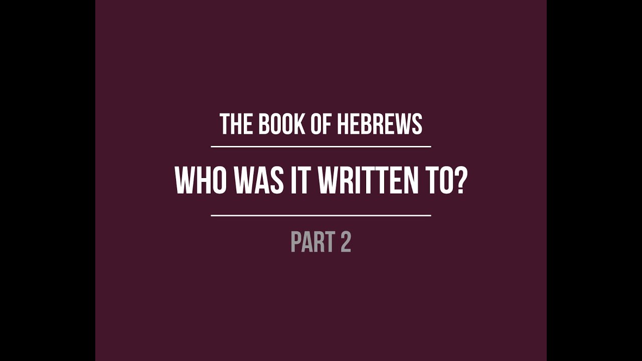 The Book Of Hebrews Who Was It Written To YouTube The book of hebrews who was it written to youtube