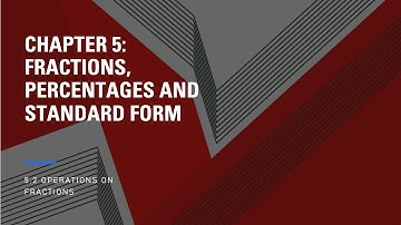 IGCSE Mathematics | Chapter 5.2 Operations on Fractions