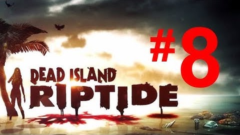 Dead Island Riptide Walkthrough - Chapter 3 - Twisted Mind Part 4 [HD & No Commentary]