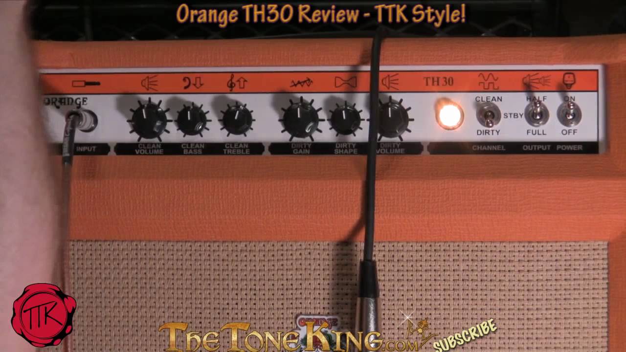 Orange TH30 Review / Demo - TTK Style! TH 30 Thunder 30 Thunderverb Tube  Amp head combo Carvin CS6