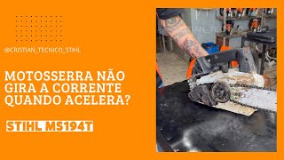 Motosserra Não Está Girando A Corrente Quando Acelera? Stihl Ms 194T