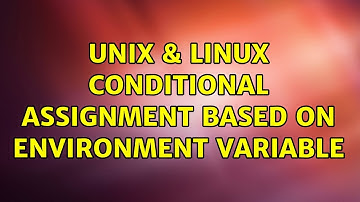 Unix & Linux: Conditional assignment based on environment variable (3 Solutions!!)