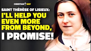 Saint Thérèse of Lisieux: I promise, after Im gone, Ill help you in every way