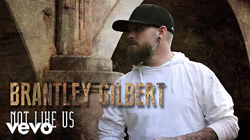 Brantley Gilbert - Not Like Us (Audio)