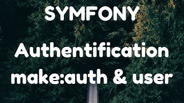 Symfony 4 - make:user & make:auth - Système d