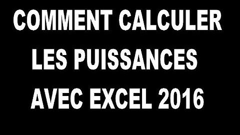 COMMENT CALCULER LES PUISSANCES ?