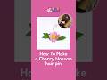 How To Make a Cherry blossom hair pin (second story) #shorts