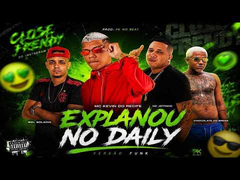 EXPLANOU NO DAILY - MC JEFFINHO, KEVIN DO RECIFE, BIEL BOLADIN, CHOCOLATE DO BREGA E MC LINDÃO