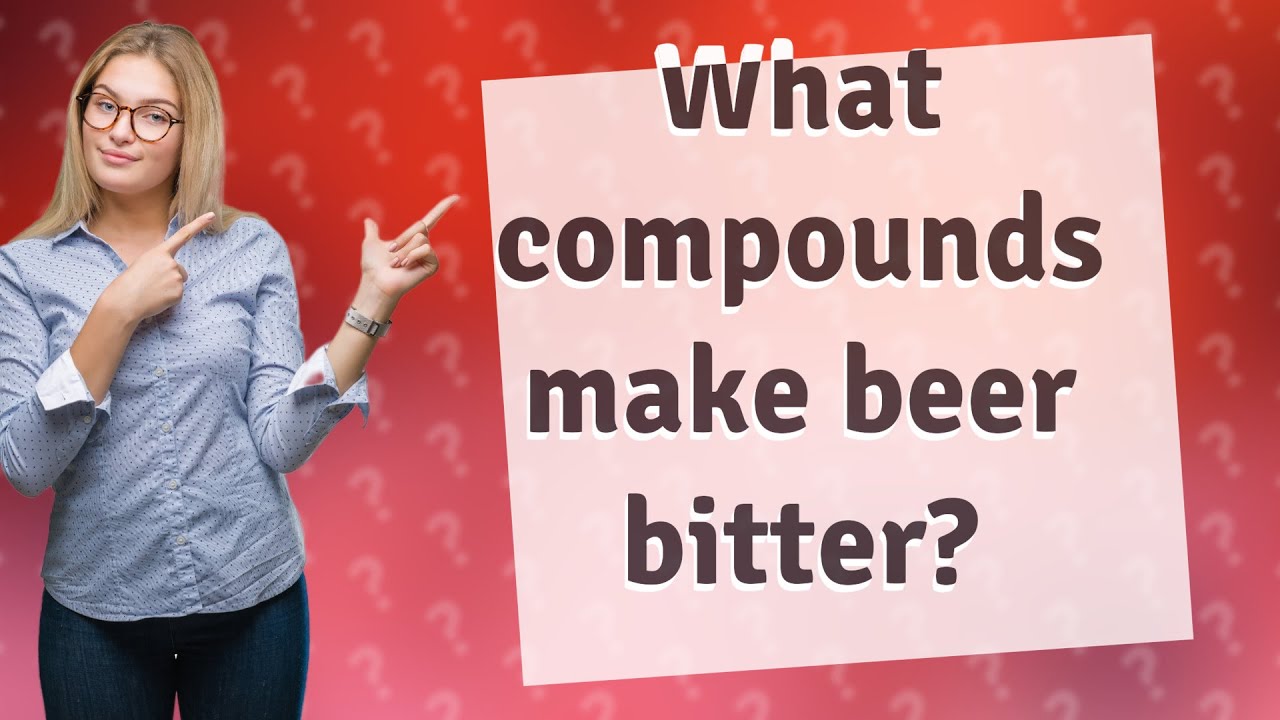 What Compounds Make Beer Bitter YouTube What Compounds Make Beer Bitter YouTube