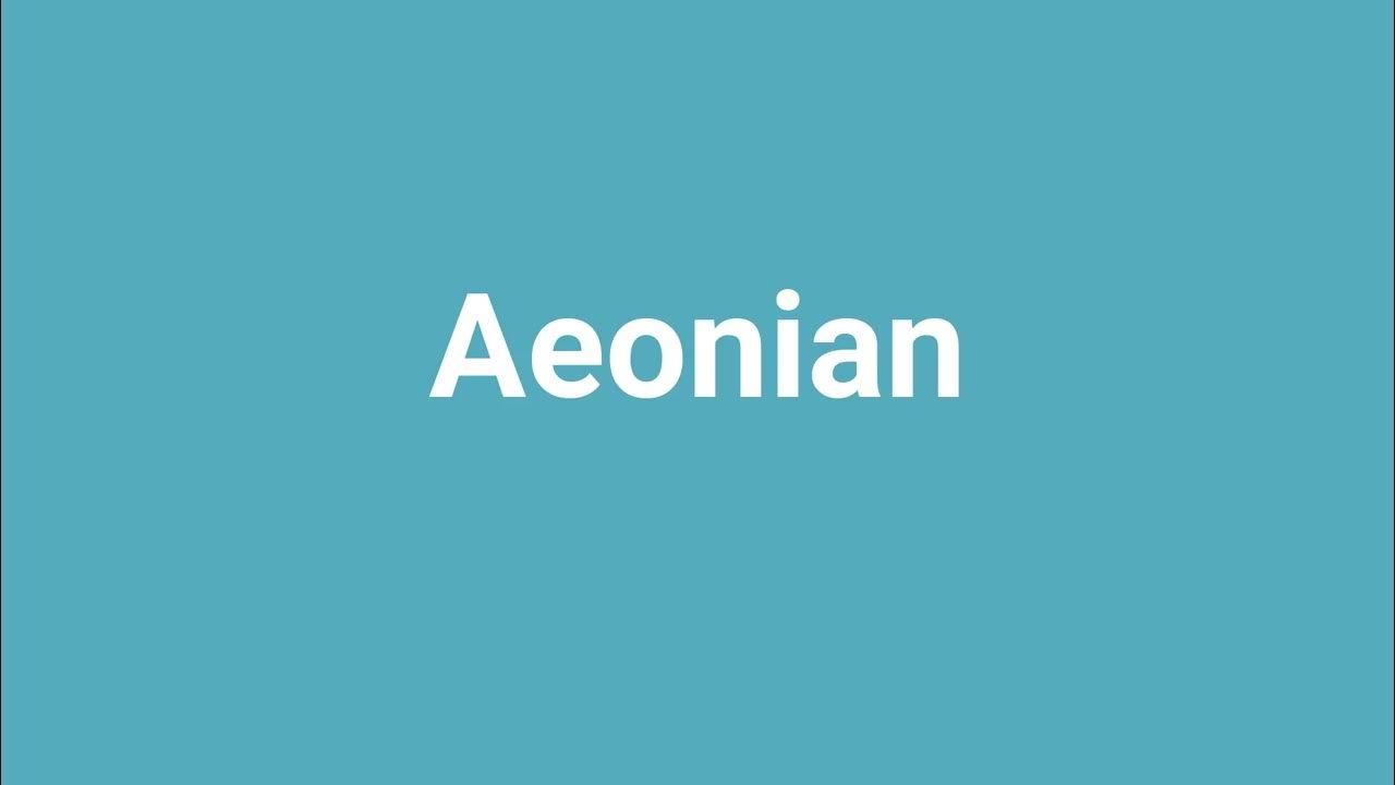 aeonian-meaning-and-pronunciation-youtube