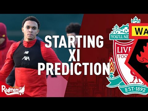 Liverpool v Watford | Starting XI Prediction LIVE - YouTube