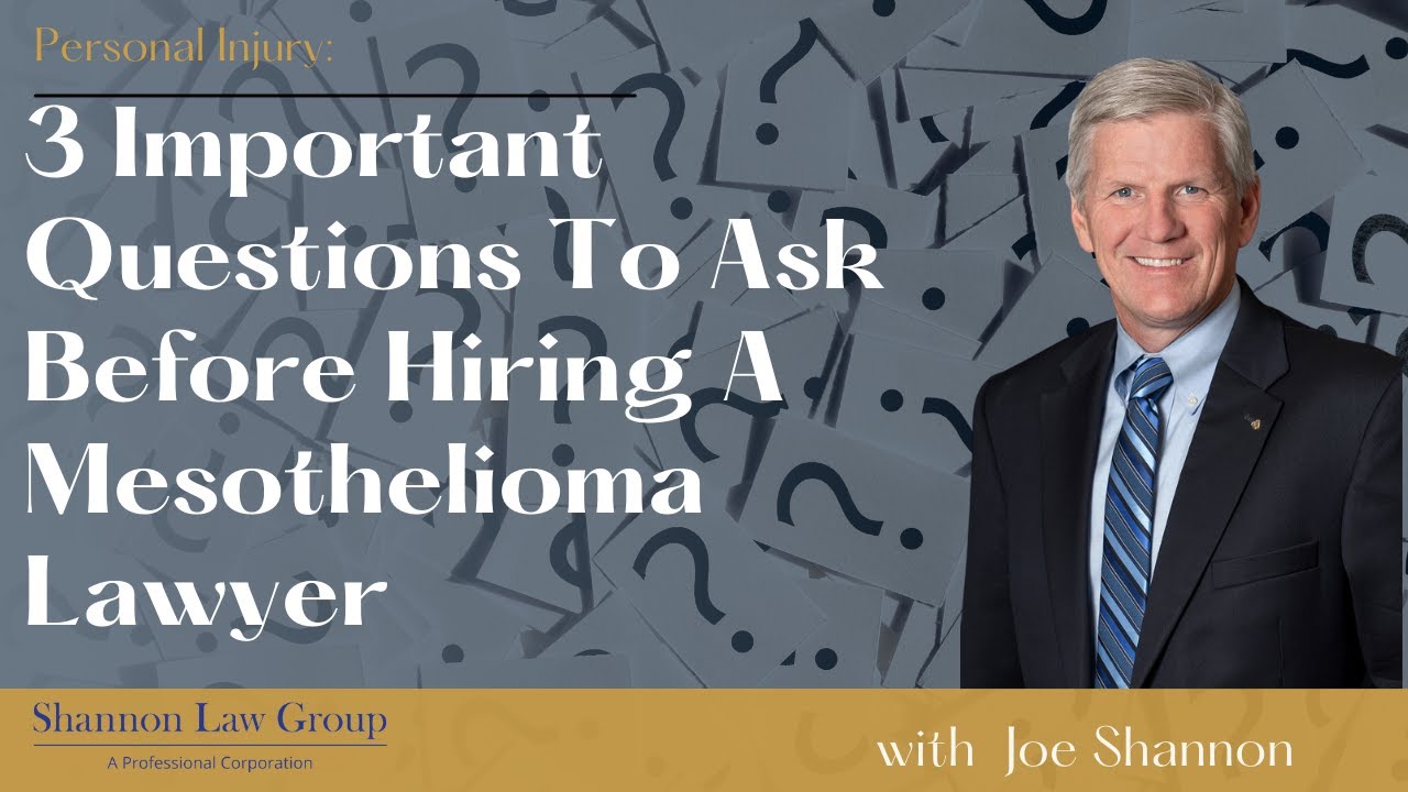3 Important Questions To Ask Before Hiring A Mesothelioma Lawyer