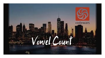 CodeWars - Решение задачи Vowel Count - Выпуск 6